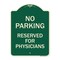 Signmission No Parking Reserved for Physicians Heavy-Gauge Aluminum Architectural Sign, 24" x 18", G-1824-23796 A-DES-G-1824-23796 - alternate 1